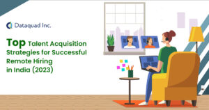 Top Talent Acquisition Strategies for Successful Remote Hiring in India (2023)